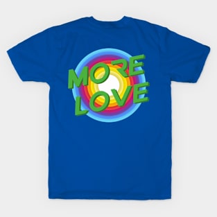 More Love T-Shirt